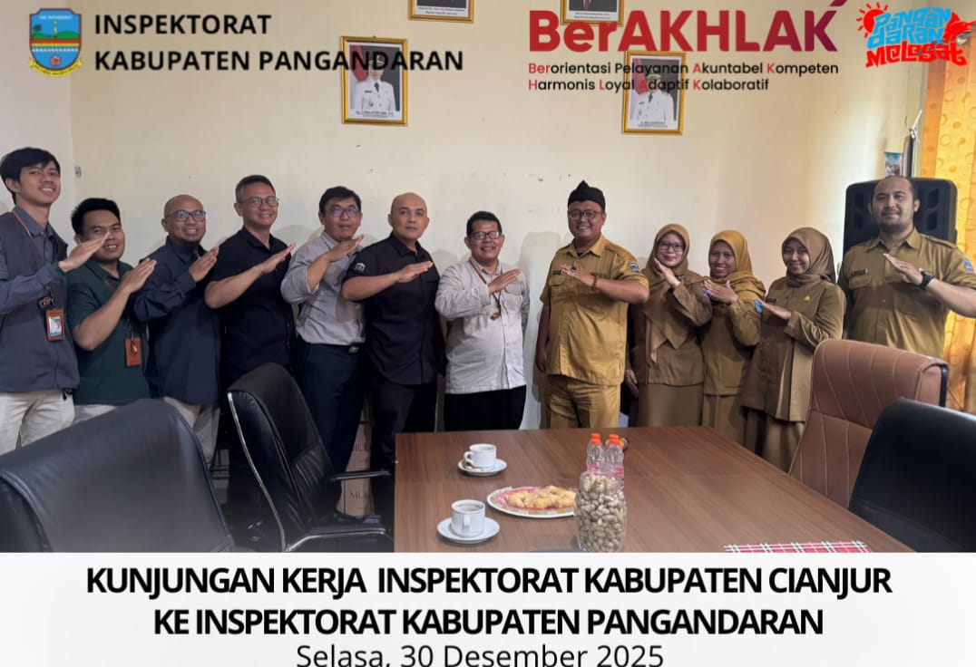 Kunjungan Kerja Inspektorat Kabupaten Pangandaran Cianjur ke Inspektorat Kabupaten Pangandaran